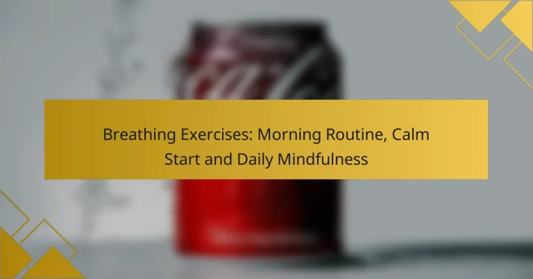 Breathing Exercises: Morning Routine, Calm Start and Daily Mindfulness