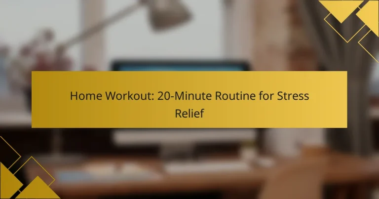 Home Workout: 20-Minute Routine for Stress Relief