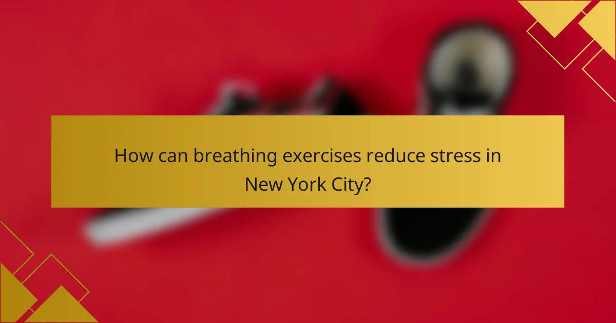 How can breathing exercises reduce stress in New York City?