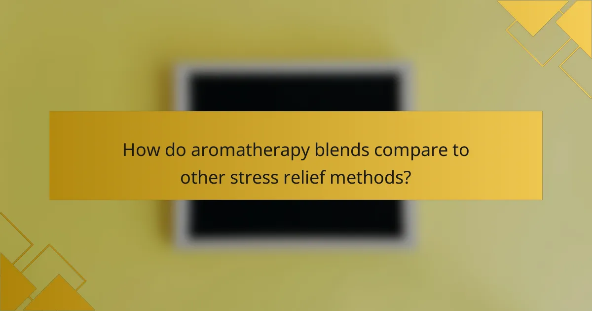 How do aromatherapy blends compare to other stress relief methods?