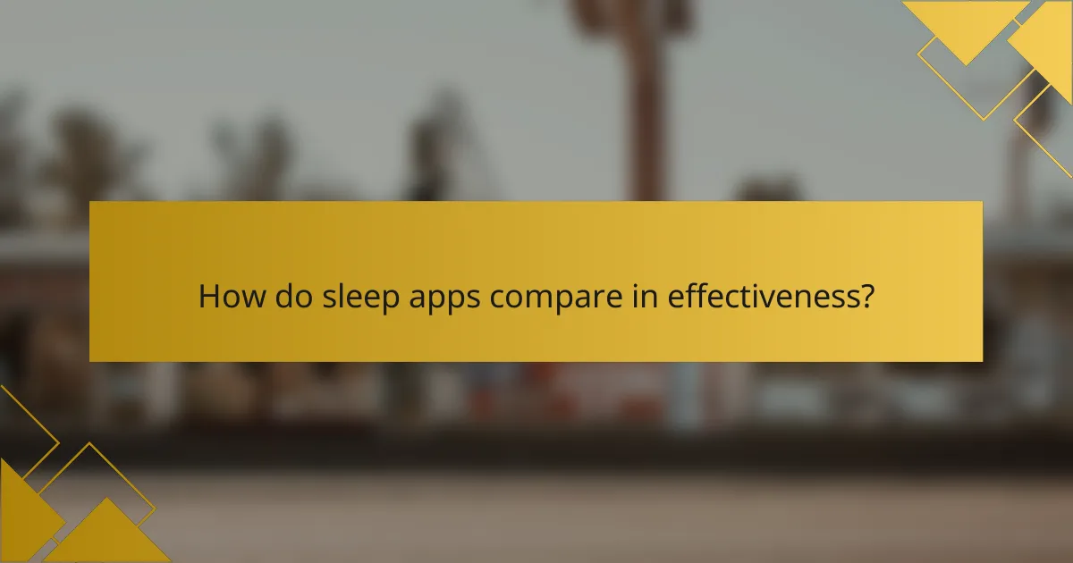 How do sleep apps compare in effectiveness?