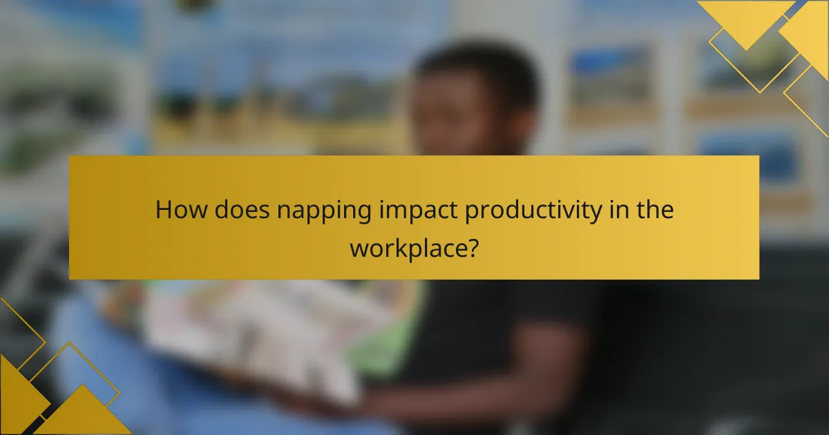 How does napping impact productivity in the workplace?