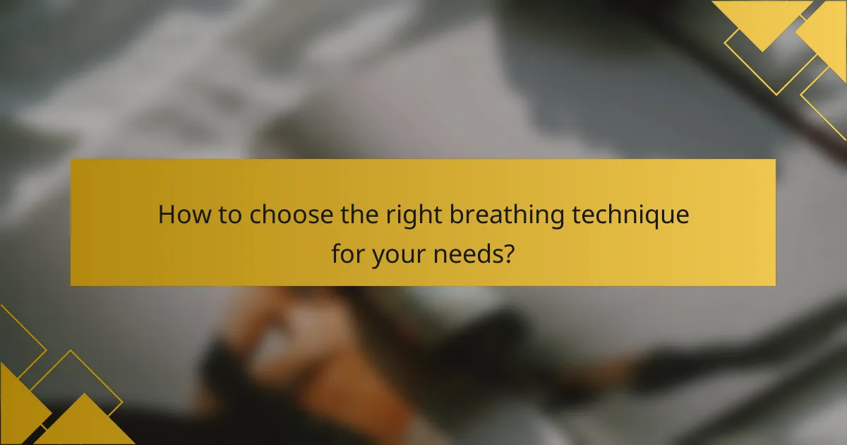 How to choose the right breathing technique for your needs?