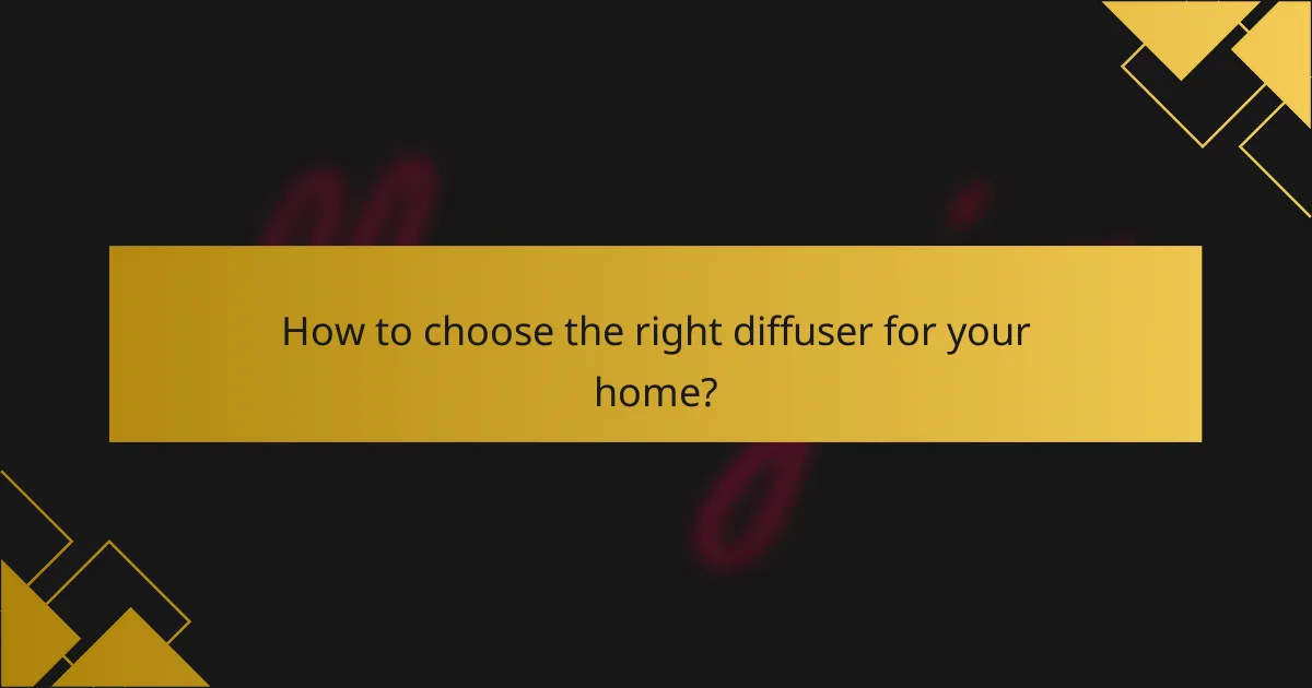 How to choose the right diffuser for your home?
