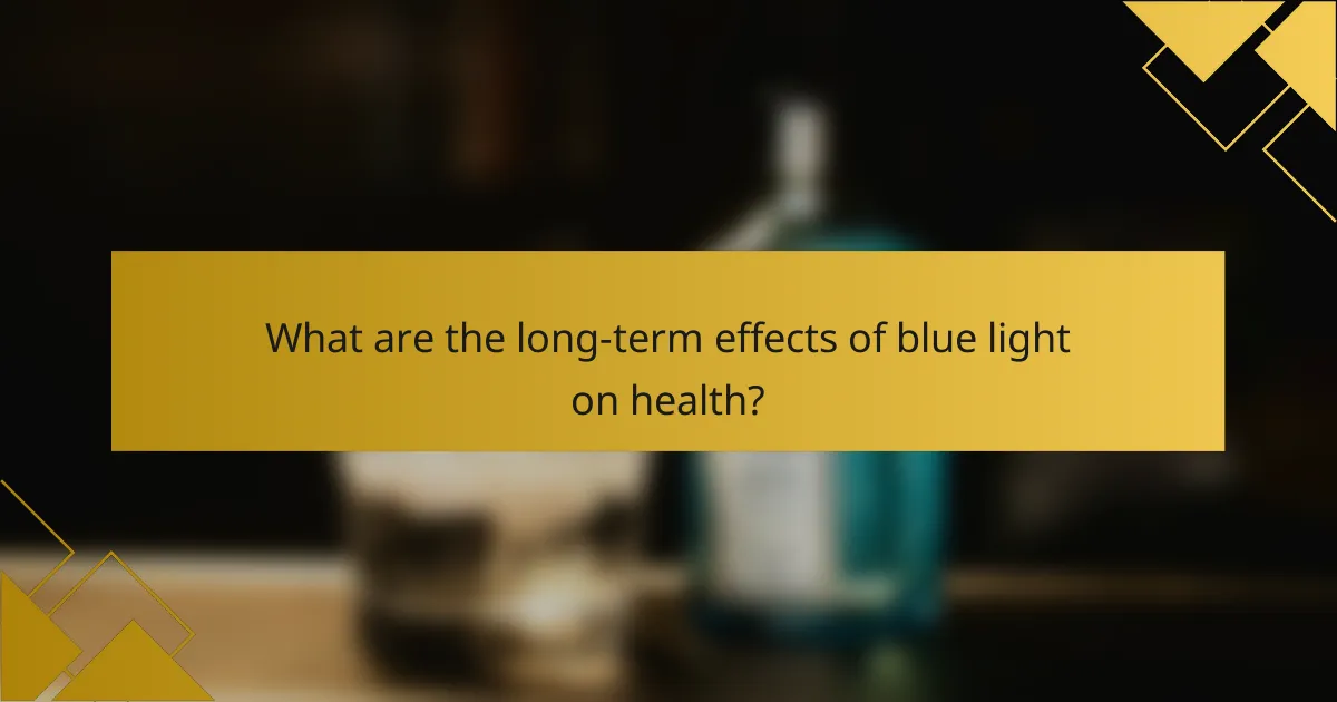 What are the long-term effects of blue light on health?
