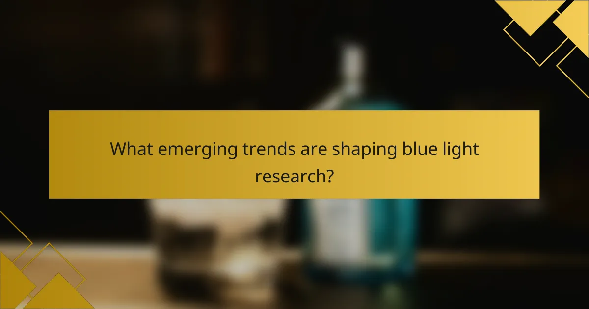 What emerging trends are shaping blue light research?
