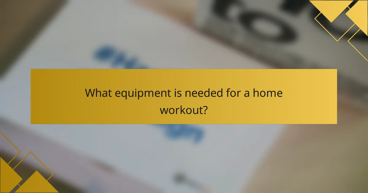 What equipment is needed for a home workout?