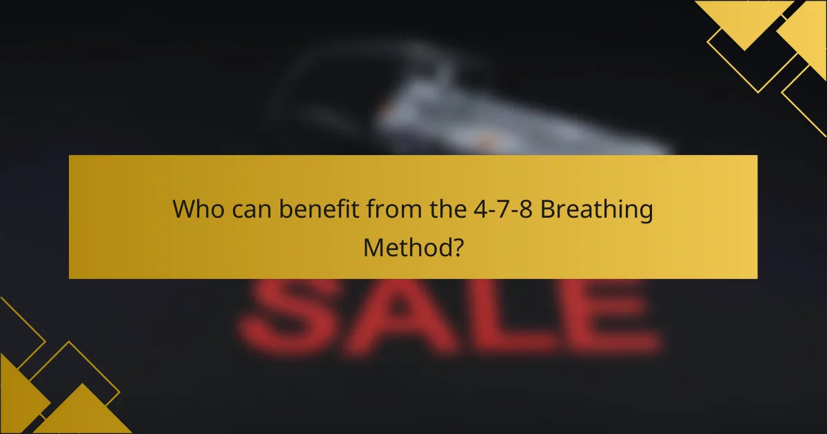 Who can benefit from the 4-7-8 Breathing Method?